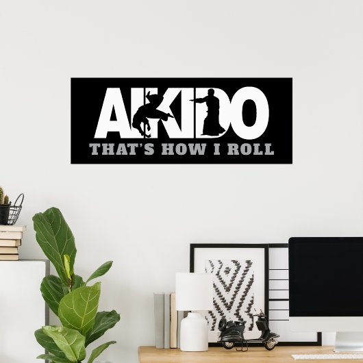 Aikido das, wie ich Roll Poster (Heimbüro)
