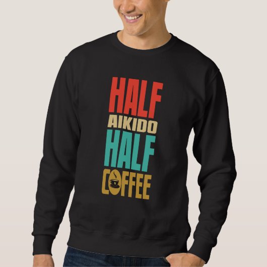 Aikido For Coffee Sweatshirt (Vorderseite)