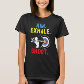 Aim Exhale Shoot Bow Arrow Shooting Archer T-Shirt (Vorderseite)