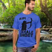 Aim Exhale Shoot Tshirt