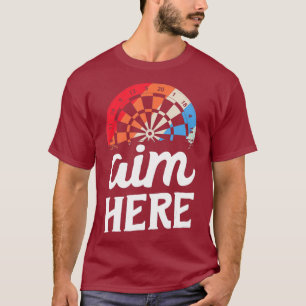 Aim Here Dart Throwing Shirt Gift Darts Shirt