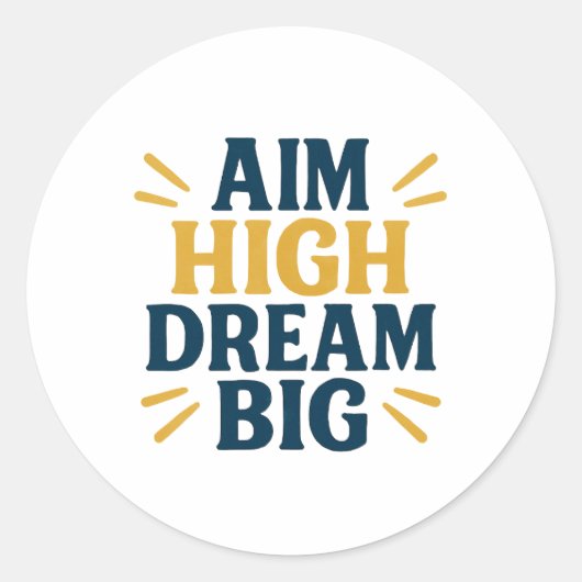 Aim High Dream Big Motivierend Quote Sticker (Vorderseite)