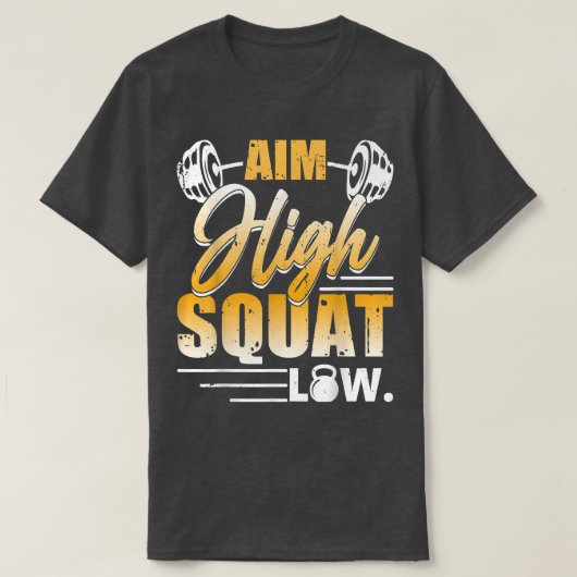 Aim High Squat Low Workout Exercise Motivation T-Shirt (Design vorne)