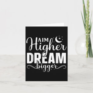 Aim Higher Dream Bigger - Motivierend und Inspira Karte