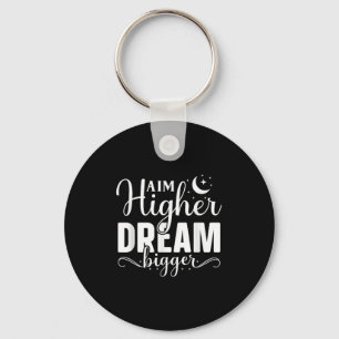 Aim Higher Dream Bigger - Motivierend und Inspira Schlüsselanhänger