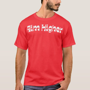 Aim Higher Retro Typografie Motivierend und Inspi T-Shirt