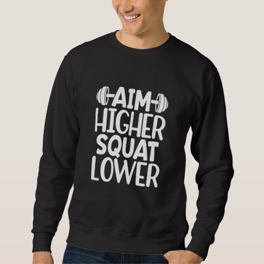 Aim Higher Squat Lower Gym Workout Motivational Sweatshirt (Vorderseite)