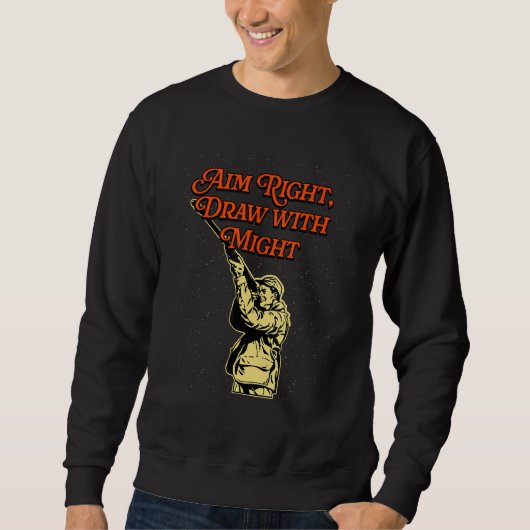 Aim Right and Draw Hunting Strategy Hunter Techniq Sweatshirt (Vorderseite)