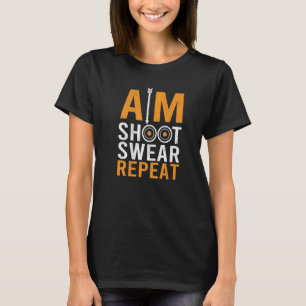 Aim Shoot Swear Bowman Archer Bowhunting Target Ar T-Shirt
