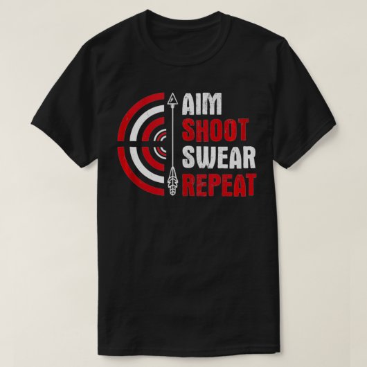 Aim Shoot Swear Repeat Archery T-Shirt (Design vorne)