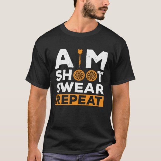 Aim Shoot Swear Repeat Dart Player Darting Dartboa T-Shirt (Vorderseite)