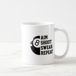 Aim Shoot Swear Repeat Pool Billiard Snooker Chalk Kaffeetasse