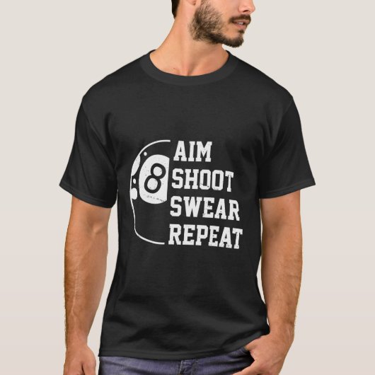 Aim Shoot Swear Repeat Pool Billiard Snooker Chalk T-Shirt (Vorderseite)