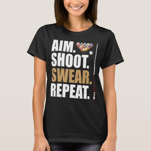 Aim Shoot Swear Repeat Pool Billiard Snooker T-Shirt (Vorderseite)