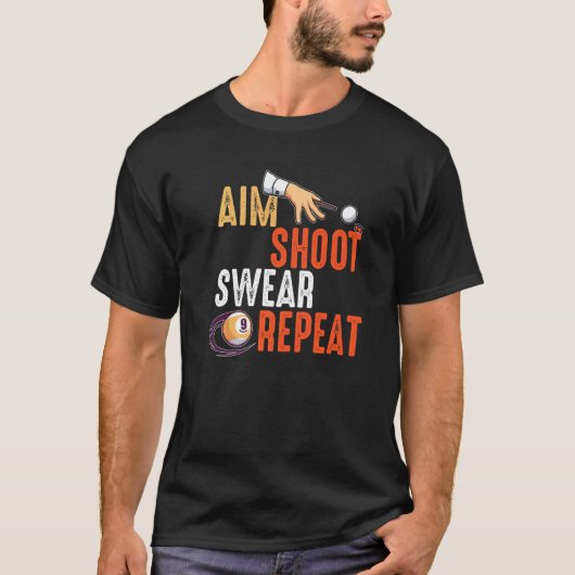 Aim Shoot Swear wiederholen Billards und Pool T-Shirt (Vorderseite)