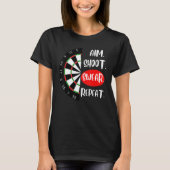 Aim Shoot Swear Wiederholen Dartboard Darts Player T-Shirt (Vorderseite)