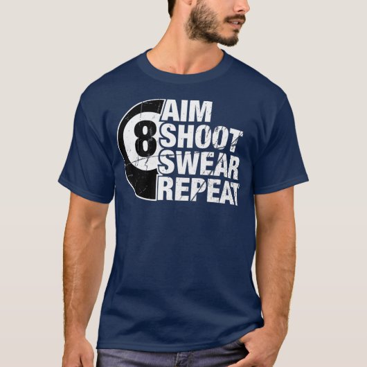 Aim Shoot Swear Wiederholung 8 Ball Pool Billard T-Shirt (Vorderseite)