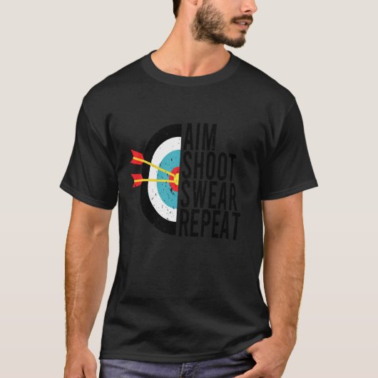 Aim Shoot Swear Wiederholung Archery Funny Bow Arr T-Shirt (Vorderseite)