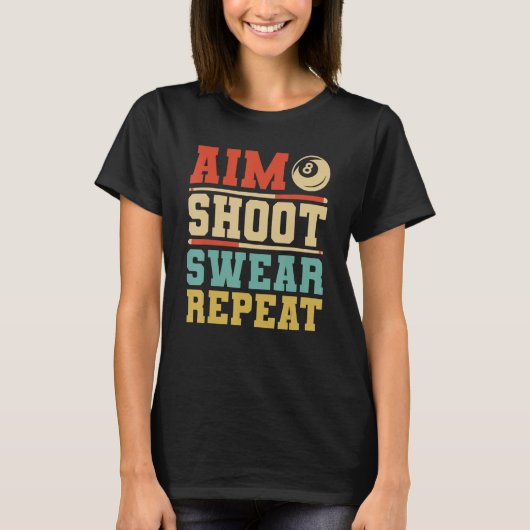 Aim Shoot Swear Wiederholung Billard 8 Ball Pool T-Shirt (Vorderseite)