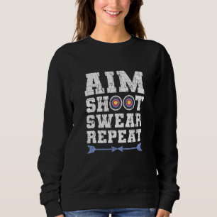 Aim Shoot Swear Wiederholung Bowhunting und Bogens Sweatshirt