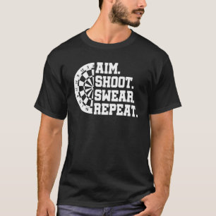 Aim Shoot Swear Wiederholung Darts Dart Player Bul T-Shirt