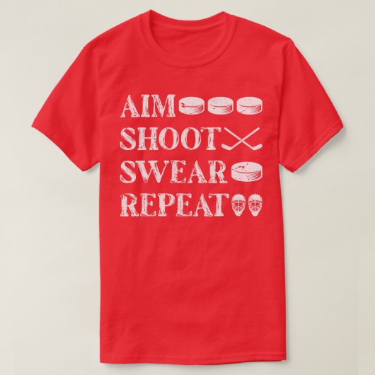 Aim Shoot Swear Wiederholung Eishockey T-Shirt (Design vorne)