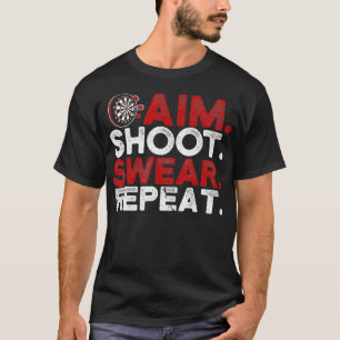 Aim Shoot Swear Wiederholung Funny Dart Player T-Shirt