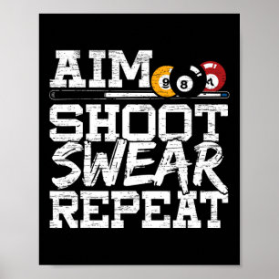 Aim Shoot Swear Wiederholung für einen Pool Billar Poster