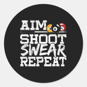 Aim Shoot Swear Wiederholung für einen Pool Billar Runder Aufkleber