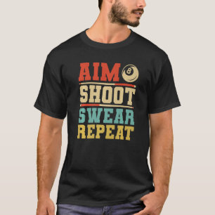 Aim Shoot Swear Wiederholung Pool Billards T-Shirt