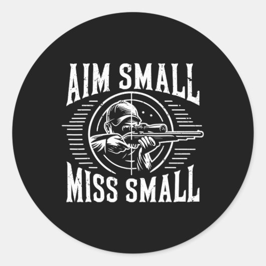 Aim Small Miss Kleine Jagd Runder Aufkleber (Vorderseite)