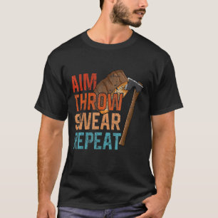 Aim Throw Swear Repeat ax werfen Schlüpfe T-Shirt
