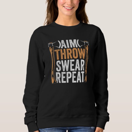 Aim Throw Swear Repeat Hatchet Ax Throwing Sweatshirt (Vorderseite)