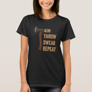 Aim Throw Swear Wiederholung Ax-Wurflumberjack 1 T-Shirt