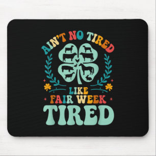 Ain' Kein müde wie Fair Week müde 4-Stunden-La Mousepad