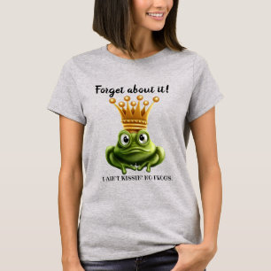 Ain Kissin' No Frogs Here T-Shirt