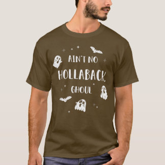 Ain no hollaback ghoul Halloween boo T - Shirt82 T-Shirt