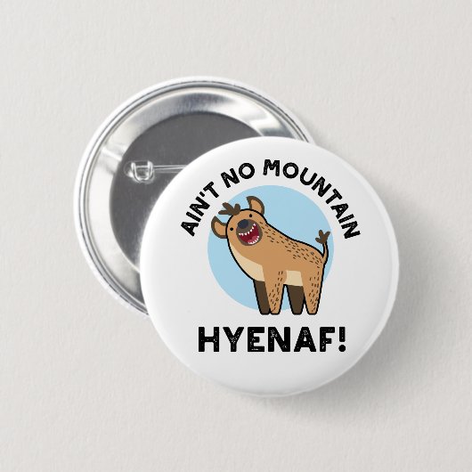 Ain No Mountain Hyenaf Funny Animal Hyena Pun Button (Vorne & Hinten)