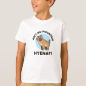 Ain No Mountain Hyenaf Funny Animal Hyena Pun T-Shirt (Vorderseite)