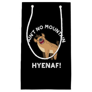 Ain No Mountain Hyenaf Funny Hyena Pun Dark BG Kleine Geschenktüte