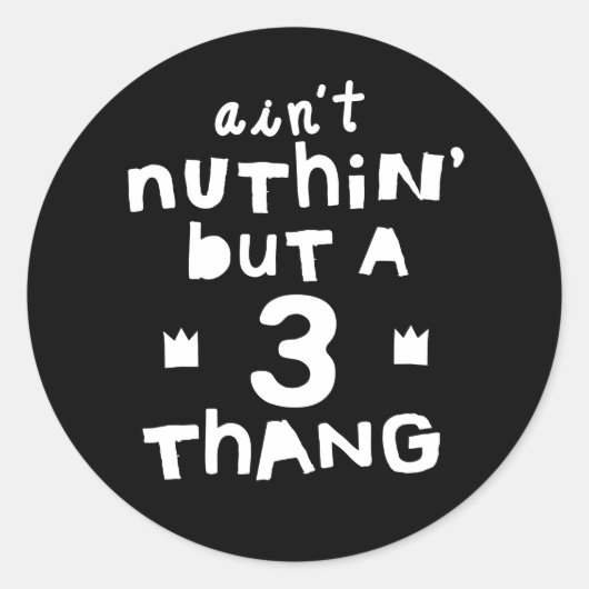 "Ain not Nothing außer a 3 thang" Hip Hop Themed K Runder Aufkleber (Vorderseite)