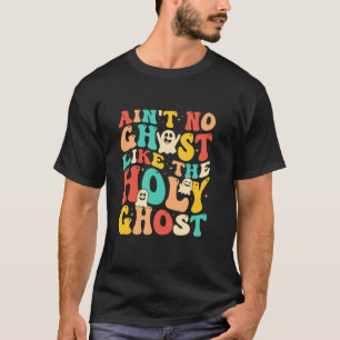 Ain t no ghost like the Heiligen Geist Funny Chris T-Shirt