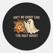 Ain’t No Ghost Like The Holy Ghost - Funny Hallowe Runder Aufkleber (Vorderseite)