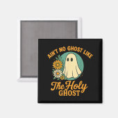 Ain’t No Ghost Like The Holy Ghosts Christian Cute Magnet (Vorderseite/Rückseite)