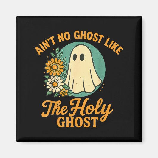 Ain’t No Ghost Like The Holy Ghosts Christian Cute Magnet (Vorne)