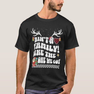 Ain to no Family Wiedersehen We Got Sprichwort Xma T-Shirt