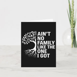 Aint keine Familie wie die, die ich Got, um Famili Karte