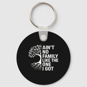 Aint keine Familie wie die, die ich Got, um Famili Schlüsselanhänger