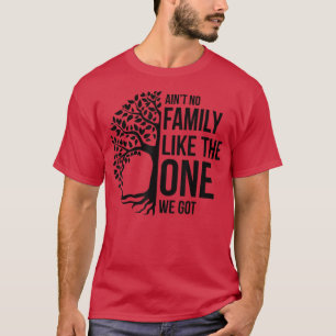 Aint keine Familie wie die, die wir lustige Famili T-Shirt
