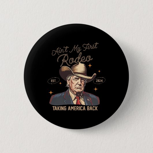 Aint Mein erster Rodeo Western Cowboy Funny Trump  Button (Vorderseite)